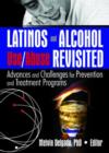 Latinos and Alcohol Use/Abuse Revisited : Advances and Challenges for Prevention and Treatment Programs - Book