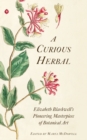 A Curious Herbal : Elizabeth Blackwell's Pioneering Masterpiece of Botanical Art - Book