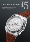 Wristwatch Annual 2015 : The Catalog of Producers, Prices, Models, and Specifications - eBook