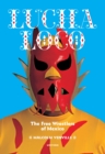 Lucha Loco : The Free Wrestlers of Mexico - Book
