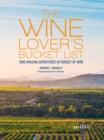The Wine Lover's Bucket List : 1,000 Amazing Adventures in Pursuit of Wine - Book