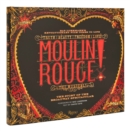 Moulin Rouge! The Musical : The Story of the Broadway Spectacular - Book