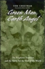 Green Man, Earth Angel : The Prophetic Tradition and the Battle for the Soul of the World - Book