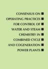 Consensus on Operating Practices for Control of Water and Steam Chemistry in Combined Cycle and Cogeneration Power Plants - Book