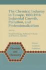 The Chemical Industry in Europe, 1850-1914 : Industrial Growth, Pollution, and Professionalization - Book