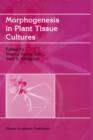 Morphogenesis in Plant Tissue Cultures - Book