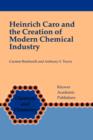 Heinrich Caro and the Creation of Modern Chemical Industry - Book