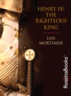 Henry IV: The Righteous King - eBook