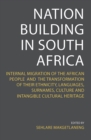 Nation Building in South Africa : Internal Migration of the African People and their Transformation of their Ethnicity, Languages, Surnames, Culture and Intangible Cultural Heritage - eBook