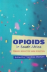 Opioids : Towards a Policy of Harm Reduction in South Africa - Book