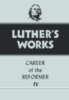 Luther's Works, Volume 34 : Career of the Reformer IV - Book
