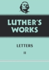 Luther's Works, Volume 49 : Letters II - Book