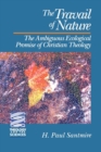 The Travail of Nature : The Ambiguous Ecological Promise of Christian Theology - Book