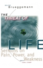 The Threat of Life : Sermons on Pain, Power, and Weakness - Book