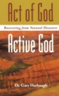 Act of God/Active God : Recovering from Natural Disasters - Book
