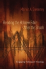 Reading the Hebrew Bible After the Shoah : Engaging Holocaust Theology - Book