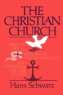The Christian Church : Biblical Origin, Historical Transformation, & Potential for the Future - Book