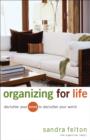 Organizing for Life - Declutter Your Mind to Declutter Your World - Book