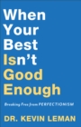 When Your Best Isn`t Good Enough – Breaking Free from Perfectionism - Book