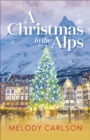 A Christmas in the Alps : A Christmas Novella - Book