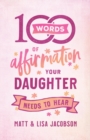 100 Words of Affirmation Your Daughter Needs to Hear - Book