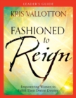 Fashioned to Reign Leader`s Guide - Empowering Women to Fulfill Their Divine Destiny - Book