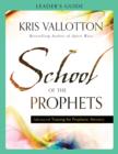 School of the Prophets Leader`s Guide - Advanced Training for Prophetic Ministry - Book