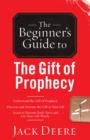 The Beginner`s Guide to the Gift of Prophecy - Book