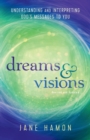 Dreams and Visions - Understanding and Interpreting God`s Messages to You - Book