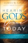 Hearing God`s Voice Today – Practical Help for Listening to Him and Recognizing His Voice - Book