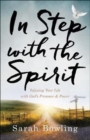 In Step with the Spirit - Infusing Your Life with God`s Presence and Power - Book