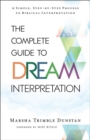The Complete Guide to Dream Interpretation : A Simple, Step-by-Step Process to Biblical Interpretation - Book