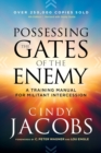Possessing the Gates of the Enemy - A Training Manual for Militant Intercession - Book