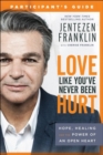 Love Like You`ve Never Been Hurt Participant`s G - Hope, Healing and the Power of an Open Heart - Book