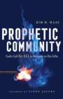 Prophetic Community - God`s Call for All to Minister in His Gifts - Book