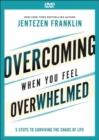 Overcoming When You Feel Overwhelmed - 5 Steps to Surviving the Chaos of Life - Book