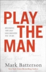 Play the Man - Becoming the Man God Created You to Be - Book