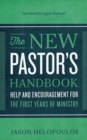 The New Pastor`s Handbook – Help and Encouragement for the First Years of Ministry - Book