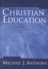 Introducing Christian Education : Foundations for the Twenty-first Century - Book