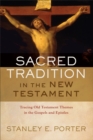 Sacred Tradition in the New Testament - Tracing Old Testament Themes in the Gospels and Epistles - Book