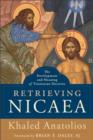 Retrieving Nicaea : The Development and Meaning of Trinitarian Doctrine - Book