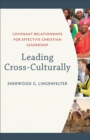 Leading Cross-Culturally - Covenant Relationships for Effective Christian Leadership - Book