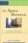 The Space Between - A Christian Engagement with the Built Environment - Book