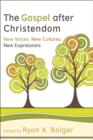 The Gospel After Christendom : New Voices, New Cultures, New Expressions - Book