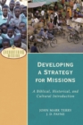 Developing a Strategy for Missions - A Biblical, Historical, and Cultural Introduction - Book