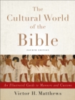 The Cultural World of the Bible - An Illustrated Guide to Manners and Customs - Book