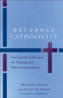 Reformed Catholicity - The Promise of Retrieval for Theology and Biblical Interpretation - Book