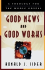 Good News and Good Works - A Theology for the Whole Gospel - Book