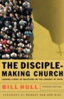 The Disciple-Making Church - Leading a Body of Believers on the Journey of Faith - Book