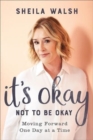 It's Okay Not to Be Okay : Moving Forward One Day at a Time - Book